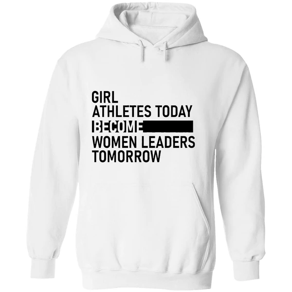 Girl Athletes Today Become Women Leaders Tomorrow Hoodie - Image 8