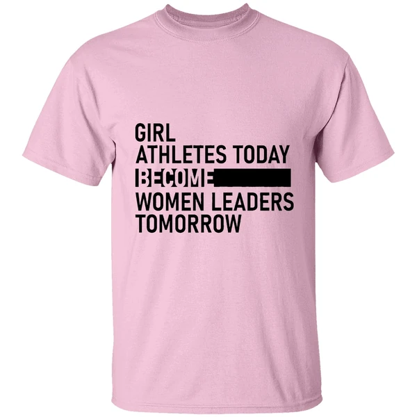 Girl Athletes Today Become Women Leaders Tomorrow Shirt - Image 2