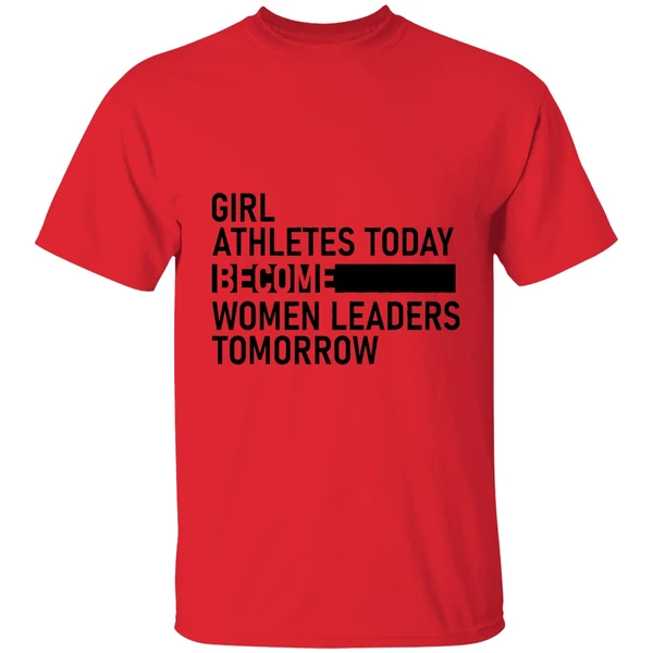 girl athletes today become women leaders tomorrow shirt red