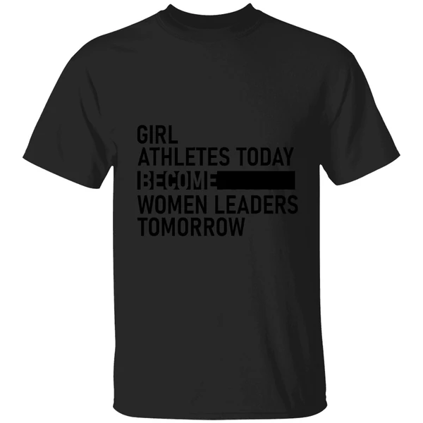 Girl Athletes Today Become Women Leaders Tomorrow Shirt - Image 7