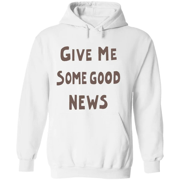 Give Me Some Good News Hoodie - Image 8