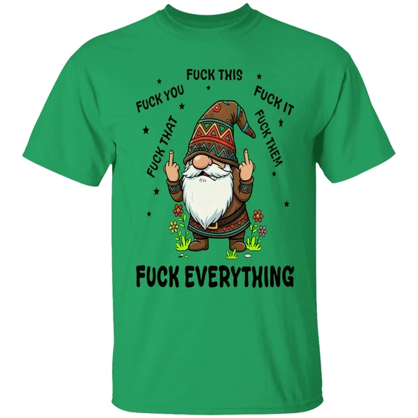 Gnome Middle Finger Fuck You Fuck This Fuck It Fuck That Fuck Them Fuck Everything Shirt - Image 8