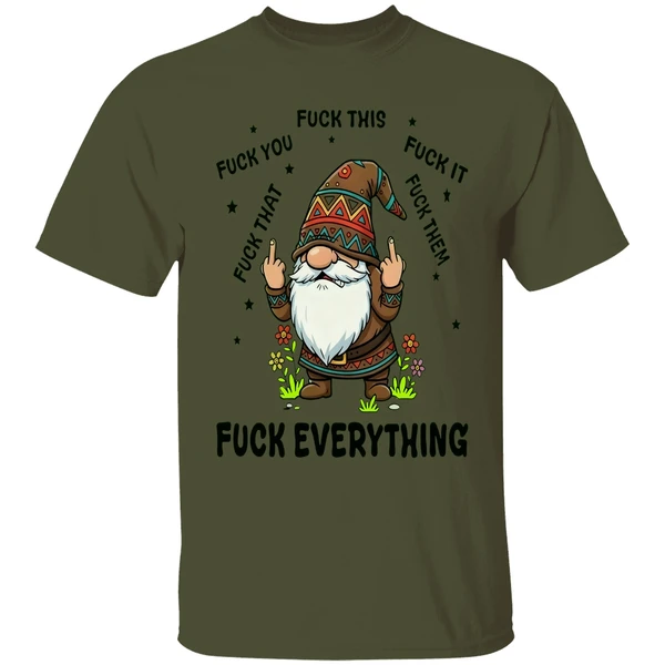 Gnome Middle Finger Fuck You Fuck This Fuck It Fuck That Fuck Them Fuck Everything Shirt - Image 3