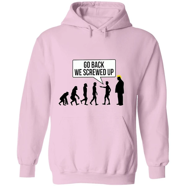 Go Back We Screwed Up Hoodie - Image 5