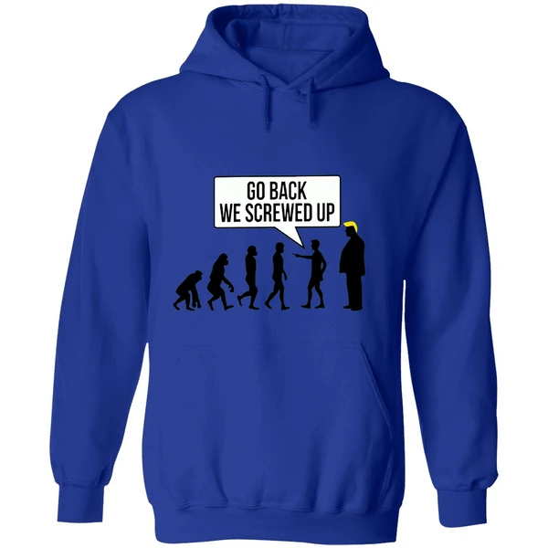 Go Back We Screwed Up Hoodie - Image 7