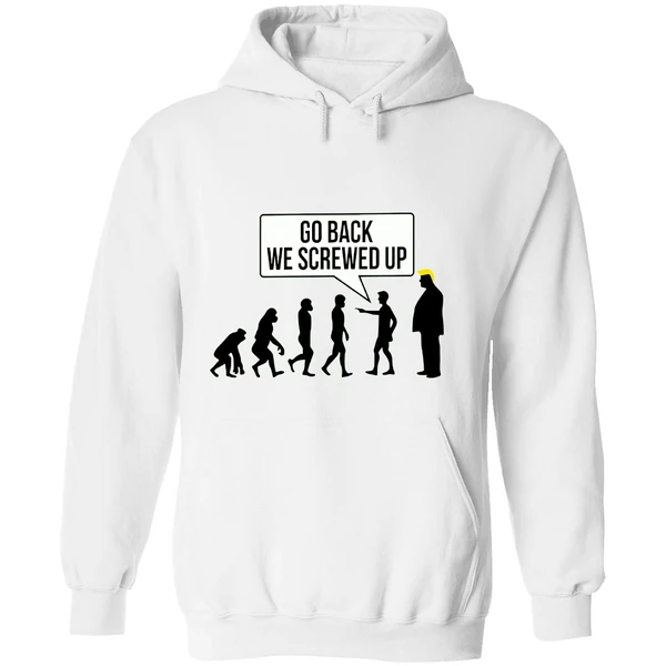 Go Back We Screwed Up Hoodie - Image 8