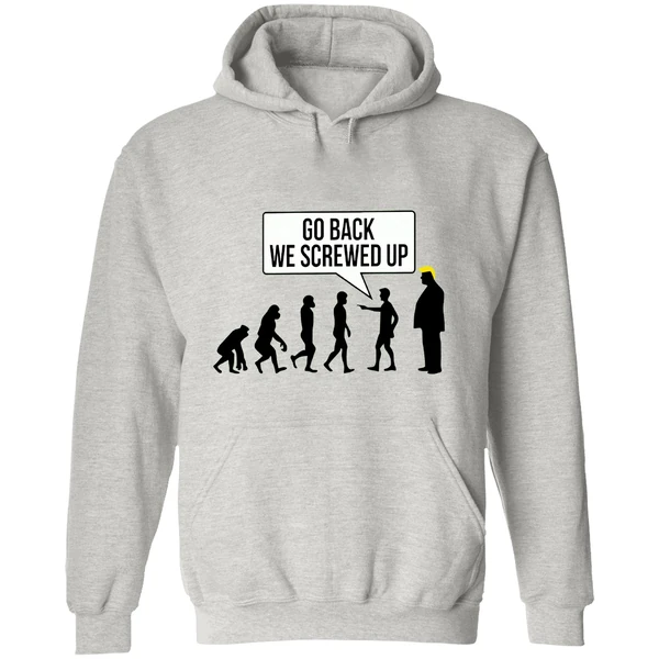 Go Back We Screwed Up Hoodie - Image 9