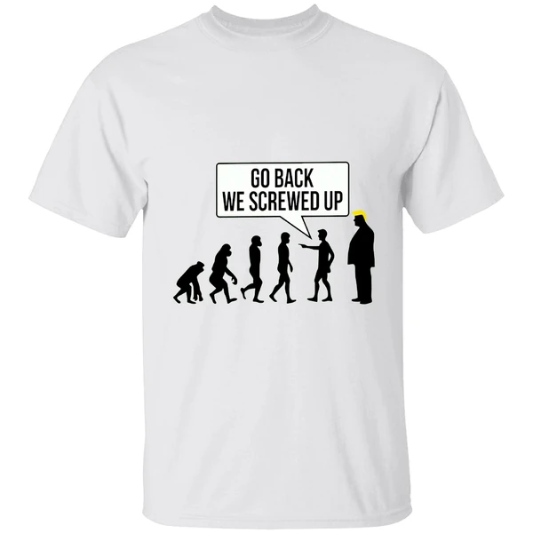 Go Back We Screwed Up Shirt