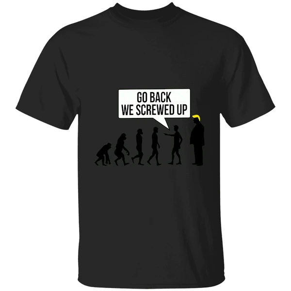 Go Back We Screwed Up Shirt - Image 7