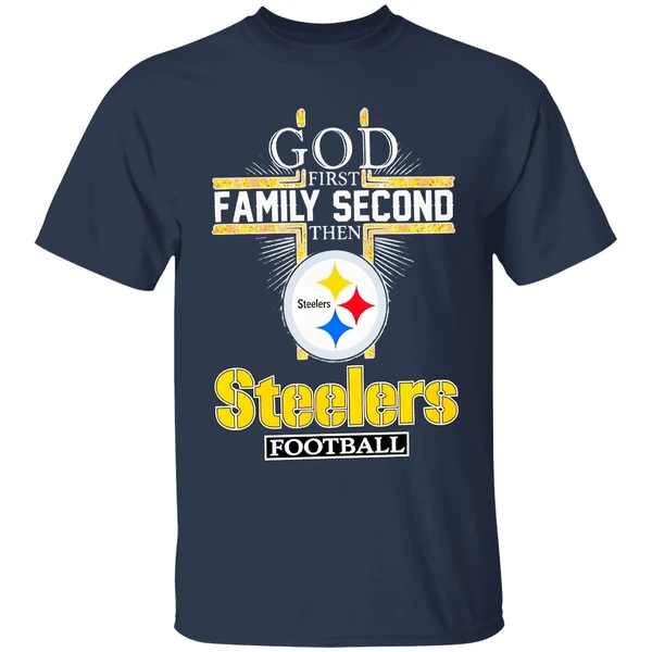 God First Family Second Then Steelers Football Shirt - Image 5