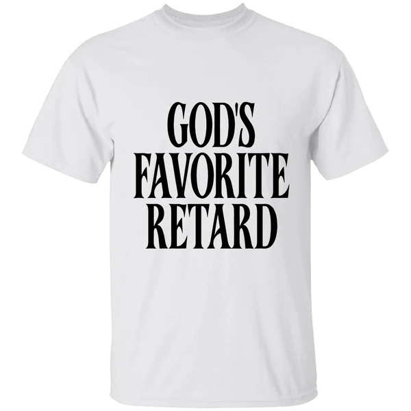 Gods Favorite Retard Shirt