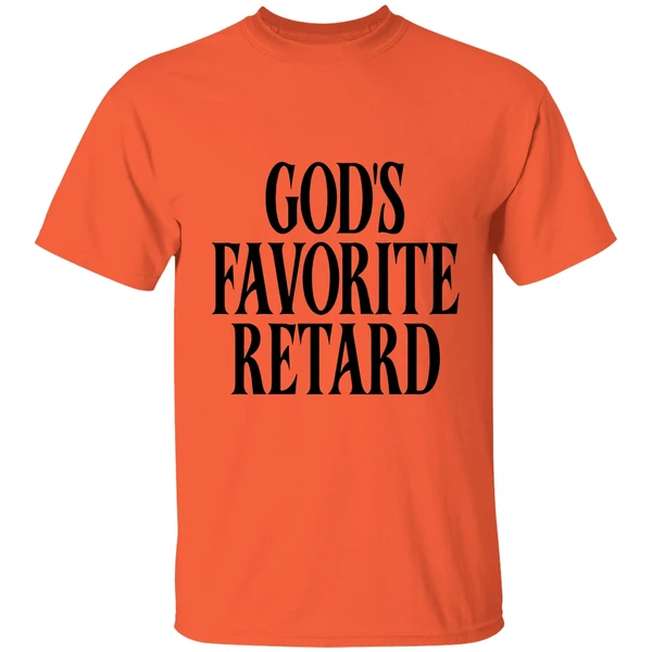 gods favorite retard shirt orange