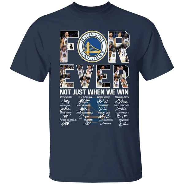 golden state warriors team basketball forever not just when we win shirt navy