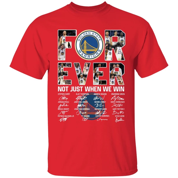 Golden State Warriors Team Basketball Forever Not Just When We Win Shirt - Image 7