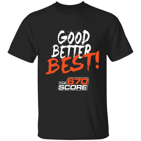 Good Better Best 670 The Score Shirt