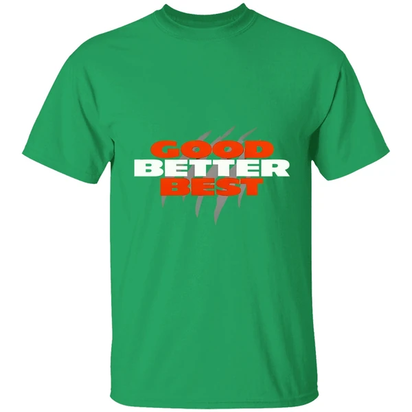 Good Better Best Shirt - Image 8