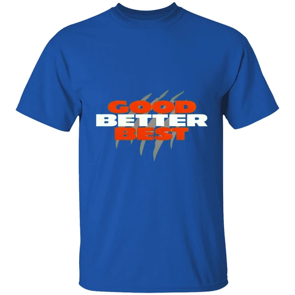 Good Better Best Shirt - Image 7