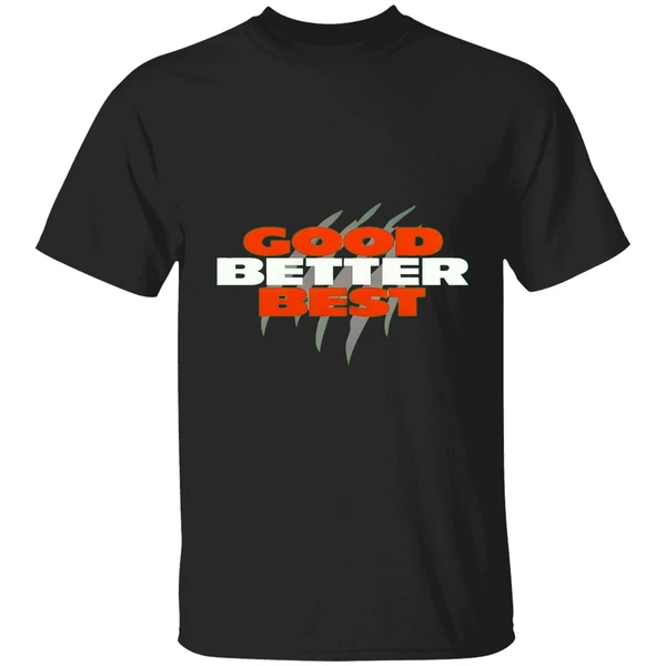 Good Better Best Shirt - Image 9