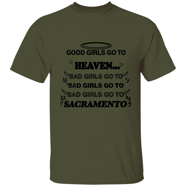 Good Girls Go To Heaven Bad Girls Go To Sacramento Shirt - Image 3