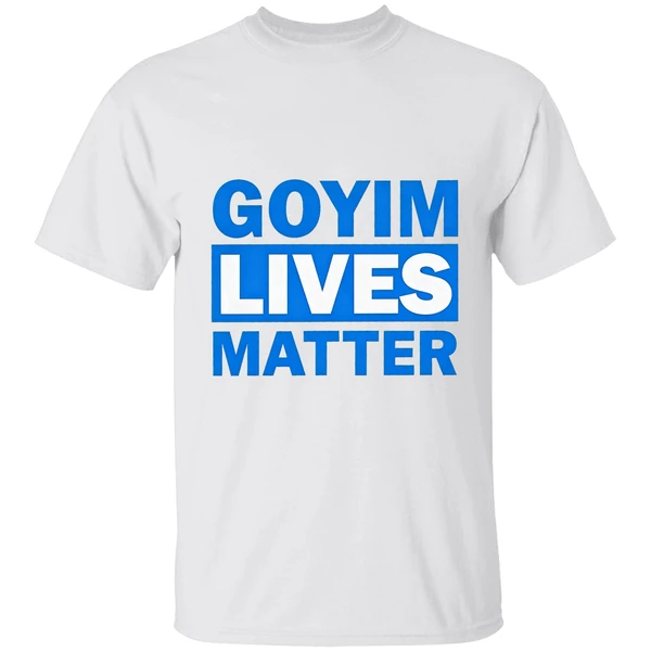 Goyim Lives Matter Shirt