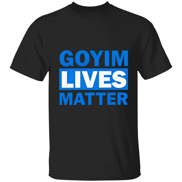 Goyim Lives Matter Shirt - Image 7