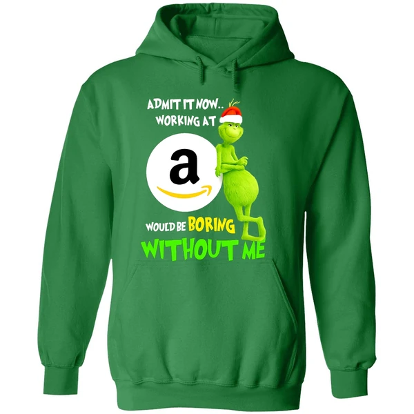 Grinch Admit It Now Working At Amazon Would Be Boring Without Me Hoodie - Image 2