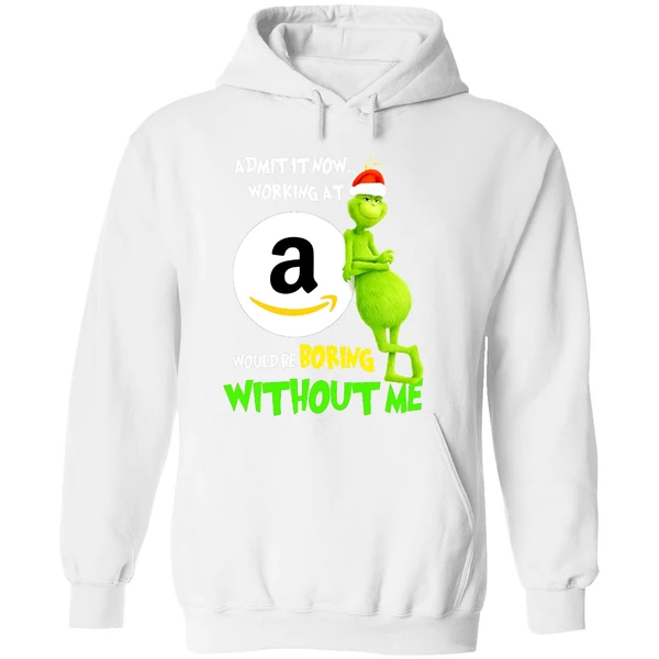 Grinch Admit It Now Working At Amazon Would Be Boring Without Me Hoodie - Image 8