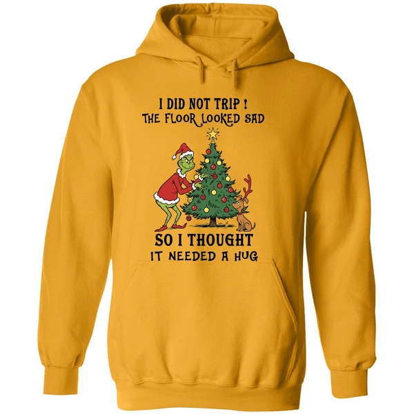 Grinch And Max I Did Not Trip The Floor Looked Sad So I Thought It Needed A Hug Hoodie