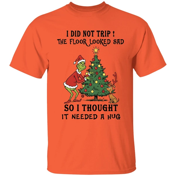 Grinch And Max I Did Not Trip The Floor Looked Sad So I Thought It Needed A Hug Shirt - Image 3