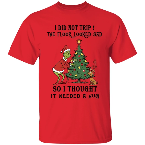 grinch and max i did not trip the floor looked sad so i thought it needed a hug shirt red