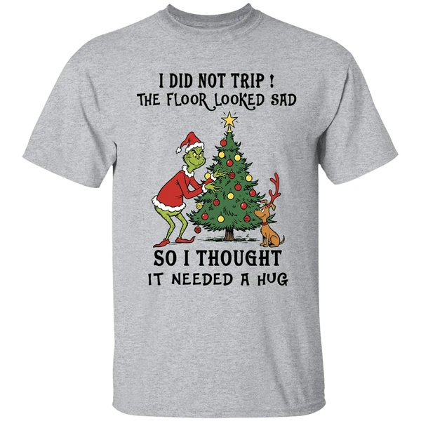 Grinch And Max I Did Not Trip The Floor Looked Sad So I Thought It Needed A Hug Shirt - Image 6