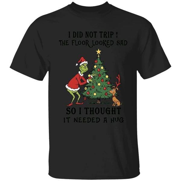 Grinch And Max I Did Not Trip The Floor Looked Sad So I Thought It Needed A Hug Shirt - Image 7