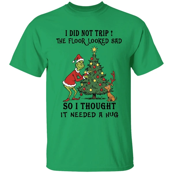 Grinch And Max I Did Not Trip The Floor Looked Sad So I Thought It Needed A Hug Shirt - Image 8