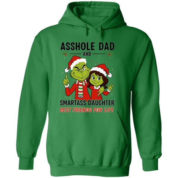 Grinch Asshole Dad And Smartass Daughter Best Friends For Life Hoodie - Image 2