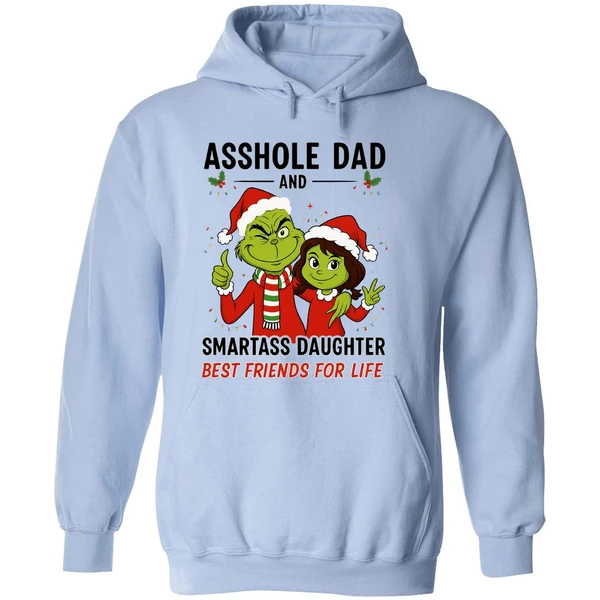 Grinch Asshole Dad And Smartass Daughter Best Friends For Life Hoodie - Image 4