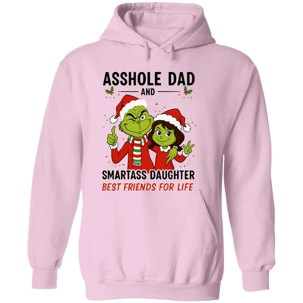 Grinch Asshole Dad And Smartass Daughter Best Friends For Life Hoodie - Image 5