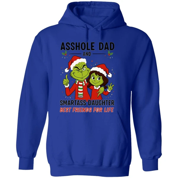 Grinch Asshole Dad And Smartass Daughter Best Friends For Life Hoodie - Image 7