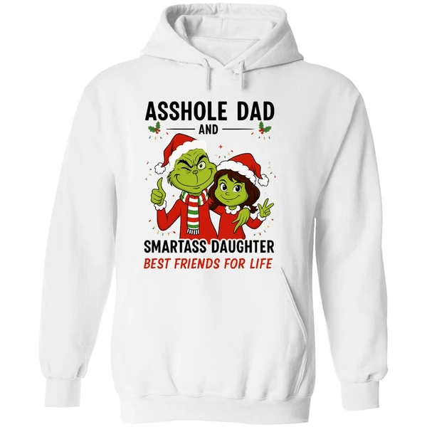 Grinch Asshole Dad And Smartass Daughter Best Friends For Life Hoodie - Image 8