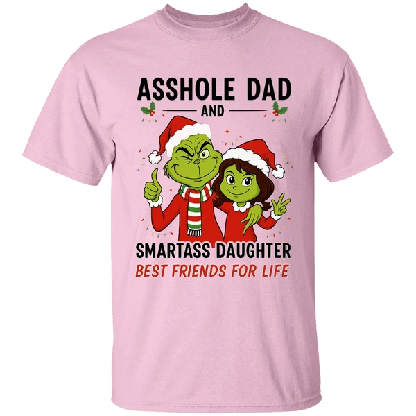 Grinch Asshole Dad And Smartass Daughter Best Friends For Life Shirt Grinch Asshole Dad And Smartass Daughter Best Friends For Life Shirt
