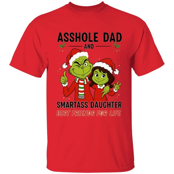 Grinch Asshole Dad And Smartass Daughter Best Friends For Life Shirt - Image 6