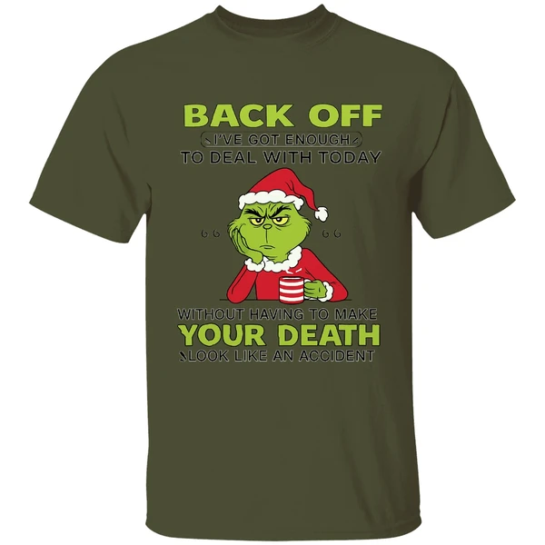 Grinch Back Off Ive Got Enough To Deal With Today Without Having To Make Your Death Shirt - Image 3