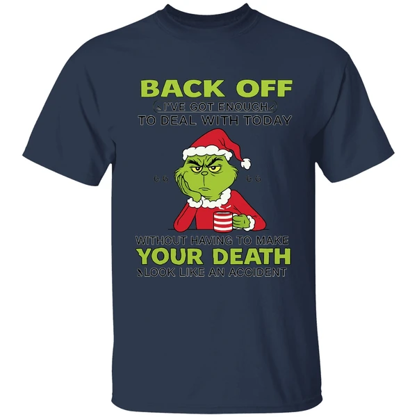 Grinch Back Off Ive Got Enough To Deal With Today Without Having To Make Your Death Shirt - Image 4