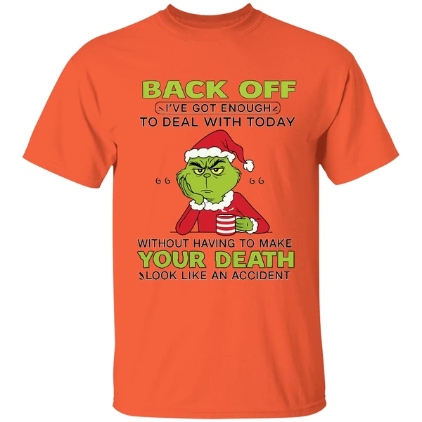Grinch Back Off Ive Got Enough To Deal With Today Without Having To Make Your Death Shirt - Image 5