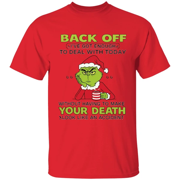 Grinch Back Off Ive Got Enough To Deal With Today Without Having To Make Your Death Shirt - Image 6