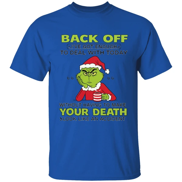 Grinch Back Off Ive Got Enough To Deal With Today Without Having To Make Your Death Shirt - Image 7