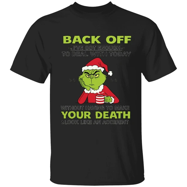 Grinch Back Off Ive Got Enough To Deal With Today Without Having To Make Your Death Shirt - Image 8