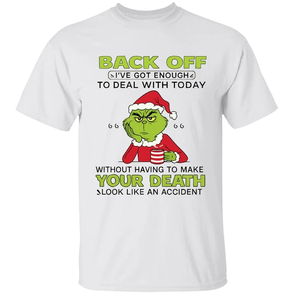 Grinch Back Off Ive Got Enough To Deal With Today Without Having To Make Your Death Shirt - Image 9