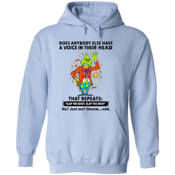 Grinch Does Anybody Else Have A Voice In Their Head That Repeats Slap The Idiot Hoodie - Image 4