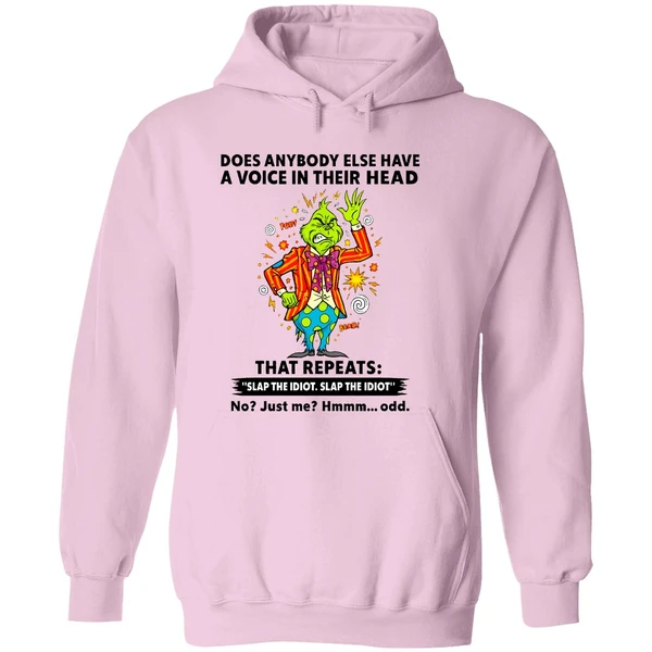 Grinch Does Anybody Else Have A Voice In Their Head That Repeats Slap The Idiot Hoodie - Image 5
