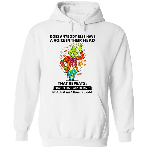 Grinch Does Anybody Else Have A Voice In Their Head That Repeats Slap The Idiot Hoodie - Image 8